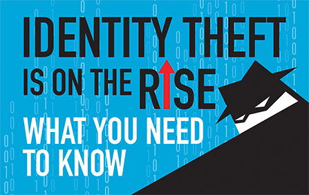 Identity Theft is on the Rise What you need to know